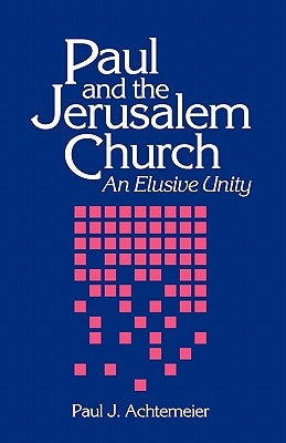Paul and the Jerusalem Church: An Elusive Unity by Achtemeier, Paul J.