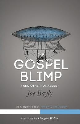 The Gospel Blimp (and Other Parables) by Bayly, Joseph