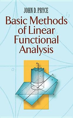 Basic Methods of Linear Functional Analysis by Pryce, John D.