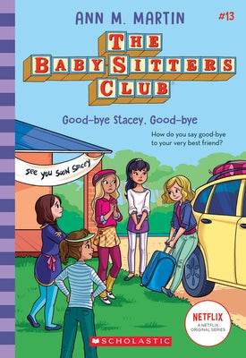 Good-Bye Stacey, Good-Bye (the Baby-Sitters Club #13), Volume 13 by Martin, Ann M.