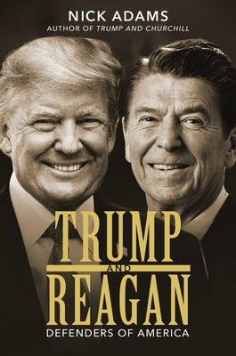 Trump and Reagan: Defenders of America by Adams, Nick