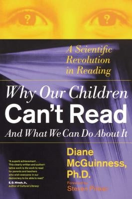 Why Our Children Can't Read and What We Can Do about It: A Scientific Revolution in Reading by McGuinness, Diane
