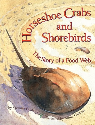 Horseshoe Crabs and Shorebirds: The Story of a Food Web by Crenson, Victoria