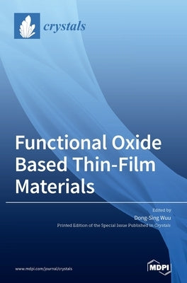 Functional Oxide Based Thin-Film Materials by Wuu, Dong-Sing