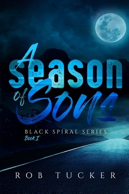 A Season of Sons by Tucker, Rob