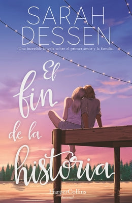 El Fin de la Historia (the Rest of the Story- Spanish Edition) by Dessen, Sarah