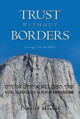 Trust Without Borders: Courage Like No Other by Maskil, I. Ariel