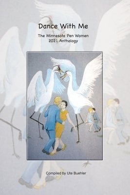 Dance With Me - The Minnesota Pen Women 2021 Anthology by Buehler, Ute