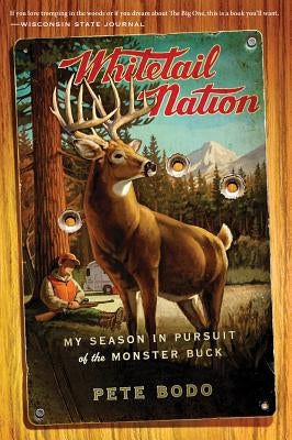 Whitetail Nation: My Season in Pursuit of the Monster Buck by Bodo, Pete