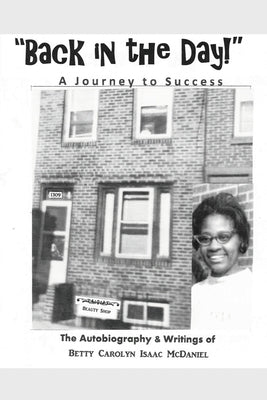 "Back in the Day!": A Journey to Success by McDaniel, Betty Carolyn Isaac