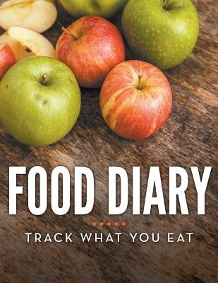 Food Diary: Track What You Eat by Speedy Publishing LLC