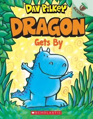 Dragon Gets By: An Acorn Book (Dragon #3), Volume 3 by Pilkey, Dav