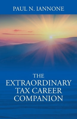 The Extraordinary Tax Career Companion by Iannone, Paul N.