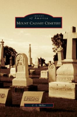 Mount Calvary Cemetery by Miller, C. L.