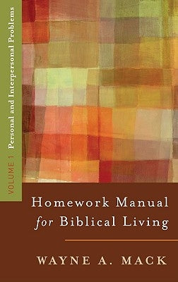 A Homework Manual for Biblical Living Vol. 1 by Mack, Wayne