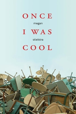 Once I Was Cool: Personal Essays by Stielstra, Megan