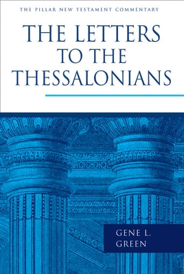 The Letters to the Thessalonians by Green, Gene L.