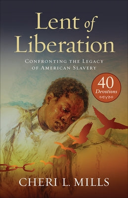 Lent of Liberation by Mills, Cheri L.