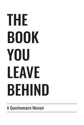 The Book You Leave Behind: A Questionnaire Memoir by Harper, Cory