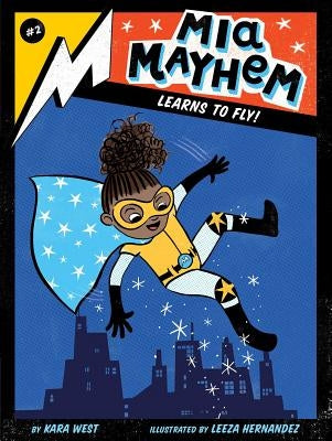 MIA Mayhem Learns to Fly!, Volume 2 by West, Kara