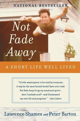 Not Fade Away: A Short Life Well Lived by Shames, Laurence