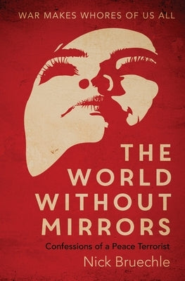 The World Without Mirrors by Bruechle, Nicholas