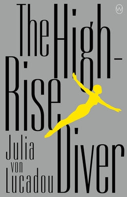 The High-Rise Diver by Lucadou, Julia