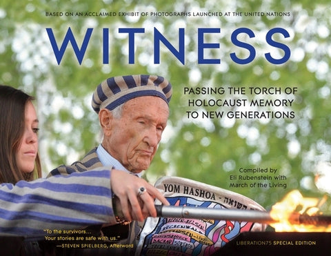 Witness: Passing the Torch of Holocaust Memory to New Generations by Rubenstein, Eli