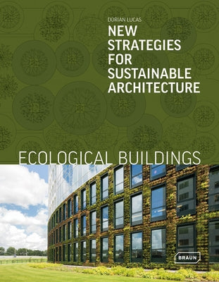Ecological Buildings: New Strategies for Sustainable Architecture by Lucas, Dorian