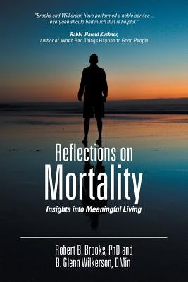 Reflections on Mortality: Insights Into Meaningful Living by Wilkerson, Glenn