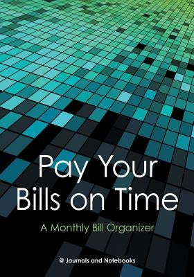 Pay Your Bills on Time. A Monthly Bill Organizer. by @Journals Notebooks