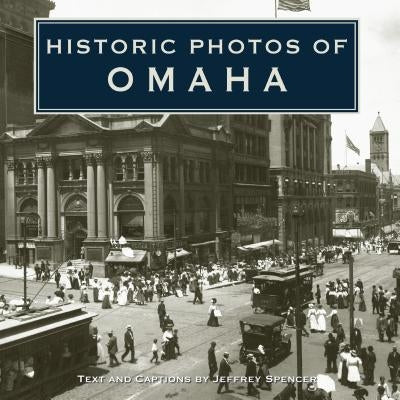 Historic Photos of Omaha by Spencer, Jeffrey