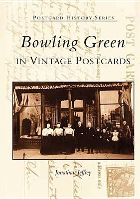 Bowling Green in Vintage Postcards by Jeffrey, Jonathan