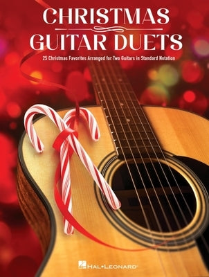 Christmas Guitar Duets: 25 Christmas Favorites Arranged for Two Guitars in Standard Notation by 