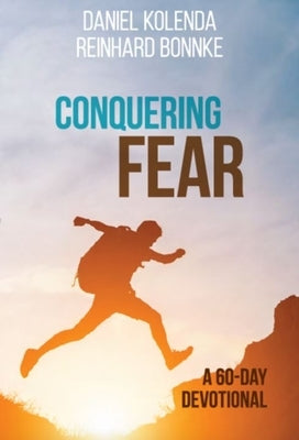 Conquering Fear: A 60 Day Devotional by Kolenda, Daniel