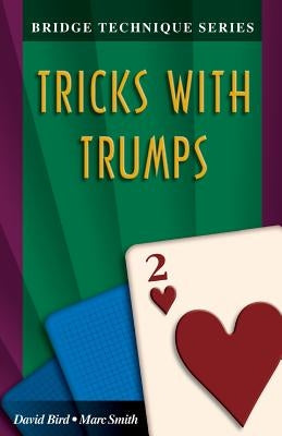 Bridge Technique 2: Tricks with Trumps by Bird, David