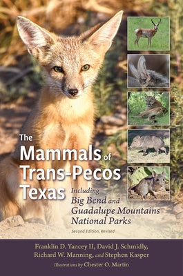 The Mammals of Trans-Pecos Texas: Including Big Bend and Guadalupe Mountains National Parks by Yancey, Franklin D.