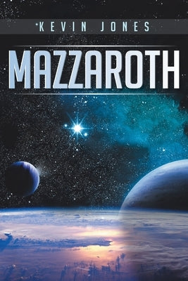 Mazzaroth by Jones, Kevin