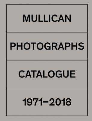 Matt Mullican: Photographs: Catalogue 1971-2018 by Mullican, Matt