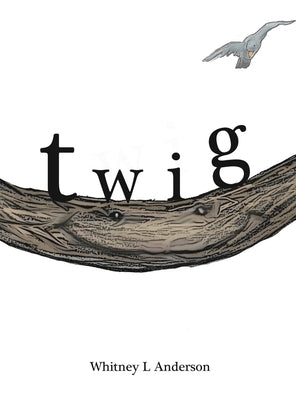 Twig by Anderson, Whitney L.