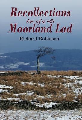Recollections of a Moorland Lad by Robinson, Richard