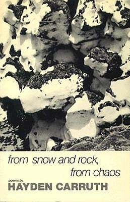 From Snow and Rock, from Chaos: Poems, 1965-1972 by Carruth, Hayden