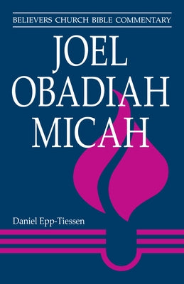 Joel, Obadiah, Micah by Daniel Epp-Tiessen