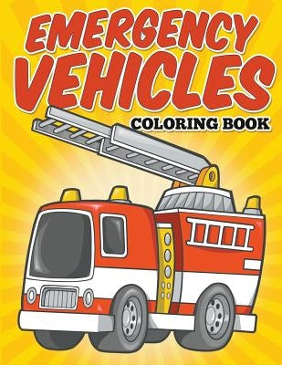 Emergency Vehicles Coloring Book: Kids Coloring Books by Avon Coloring Books