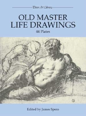 Old Master Life Drawings: 44 Plates by Spero, James