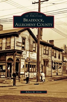 Braddock, Allegheny County by Grom, Robert M.