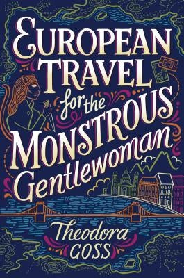 European Travel for the Monstrous Gentlewoman, Volume 2 by Goss, Theodora