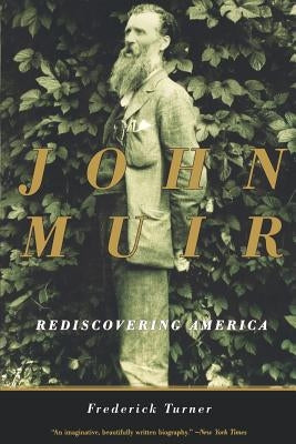 John Muir: Rediscovering America by Turner, Frederick