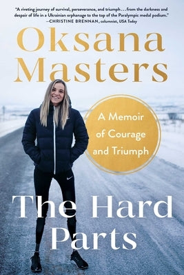 The Hard Parts: A Memoir of Courage and Triumph by Masters, Oksana