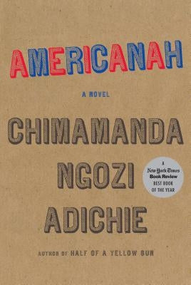Americanah by Adichie, Chimamanda Ngozi
